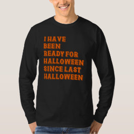 Camiseta He estado listo para Halloween
