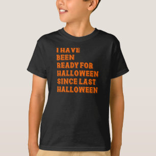 Camiseta He estado listo para Halloween