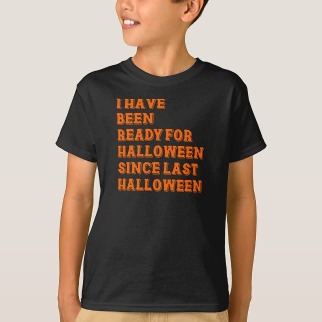 Camiseta He estado listo para Halloween (Anverso)