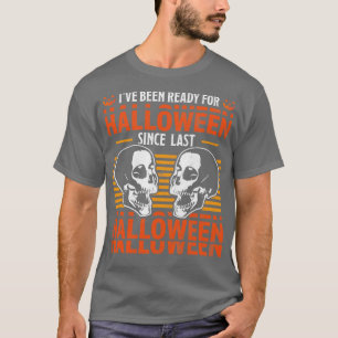 Camiseta He Estado Listo Para Halloween Desde La Última Noc