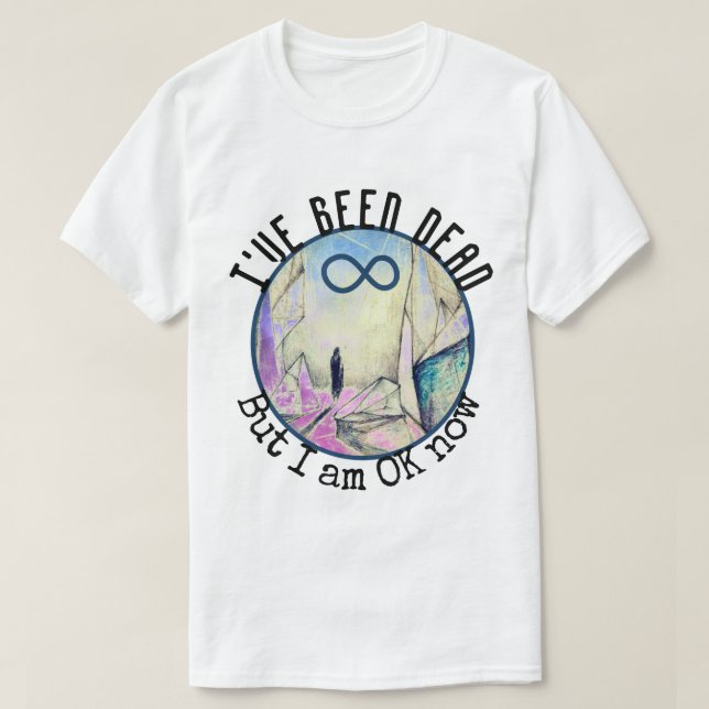 Camiseta He estado muerto pero ahora estoy bien reencarnaci (Diseño del anverso)
