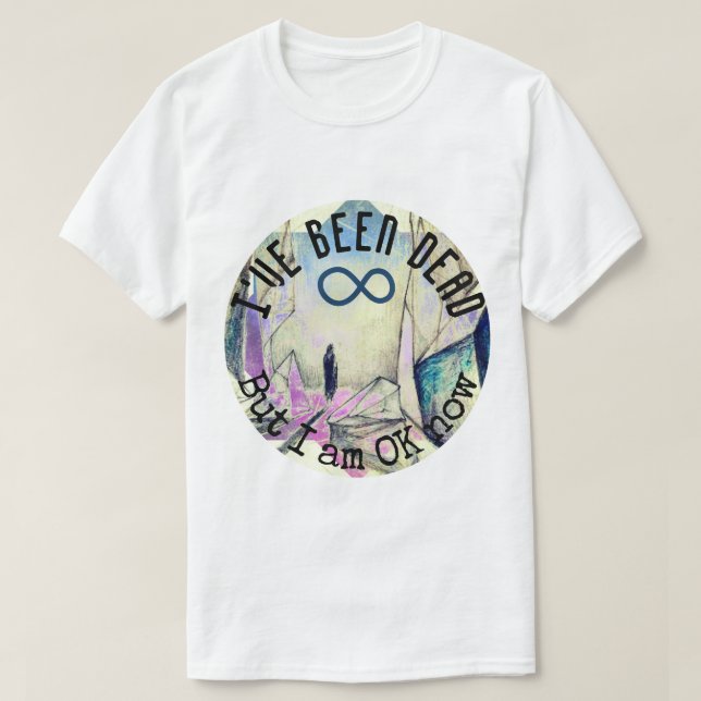 Camiseta He estado muerto pero ahora estoy bien reencarnaci (Diseño del anverso)