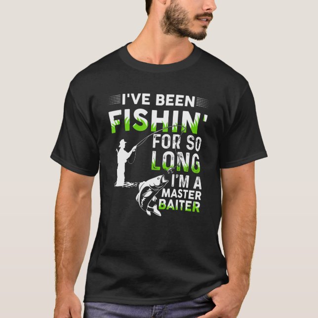 Camiseta He estado pescando por tanto tiempo que soy maestr (Anverso)