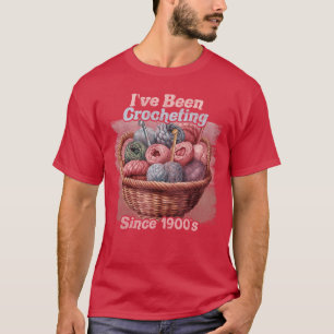 Camiseta He estado tejiendo crochet desde 1900s divertido c