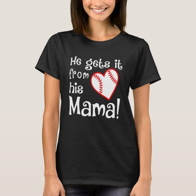 Camiseta He Gets It From His Mama (Anverso)