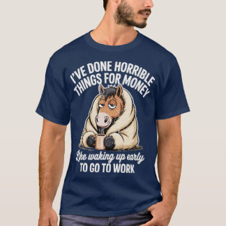 CAMISETA HE HECHO COSAS HORROROSAS POR DINERO