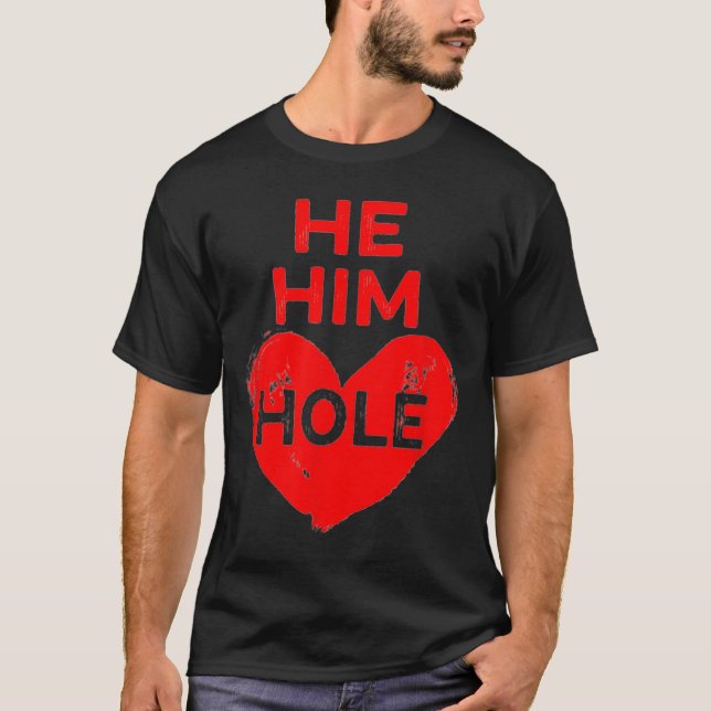 Camiseta He Him Hole Heart Funny Valentines Day  (Anverso)