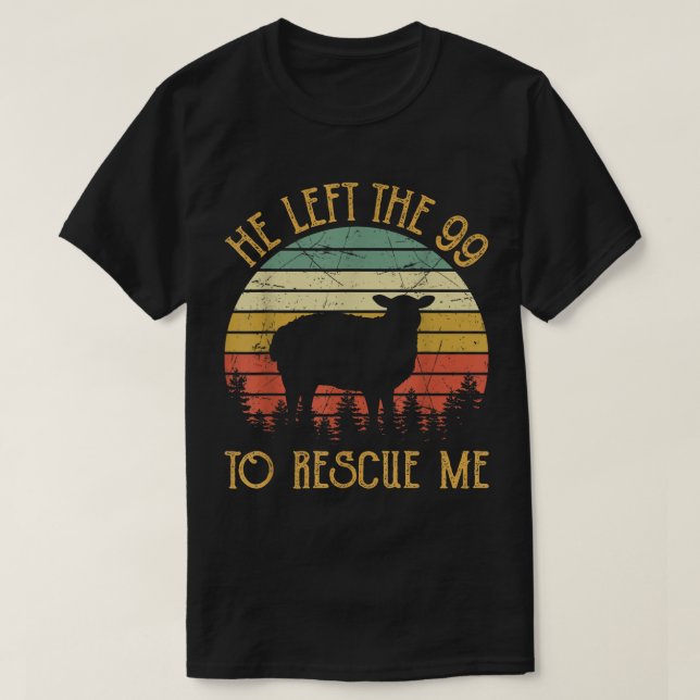 Camiseta He Left The 99 To Rescue Me  (Diseño del anverso)