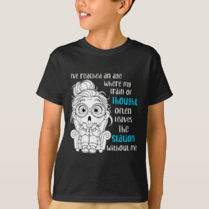 Camiseta He Llegado A Una Era En La Que Mi Tren De Pensamie