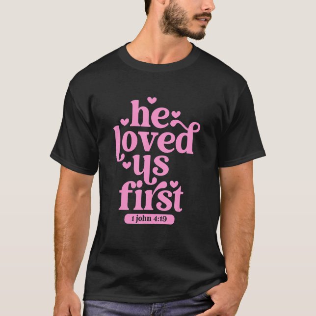 Camiseta He Loved Us First Shirt Floral Valentines Day Vint (Anverso)