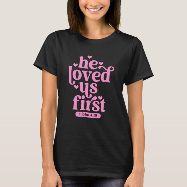 Camiseta He Loved Us First Shirt Floral Valentines Day Vint (Anverso)