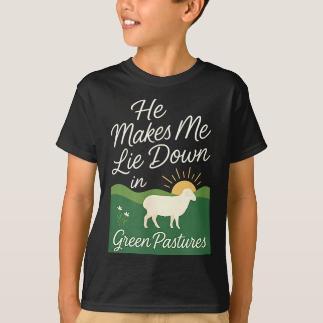 Camiseta He Makes Me Lie Down In Green Pastures  (Anverso)