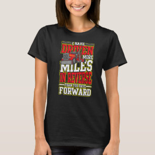 Camiseta He manejado más millas al revés para conducir un c