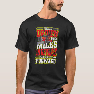 Camiseta He manejado más millas al revés para conducir un c