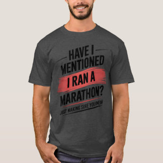 Camiseta He mencionado que corrí una maratón divertida