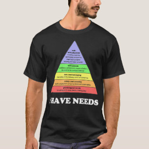 Camiseta He necesitado una jerarquía de necesidades de Fun