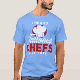 Camiseta He Oído Que Los Chefs Tattoed Son Astutos