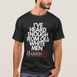 Camiseta He oído suficiente del viejo blanco