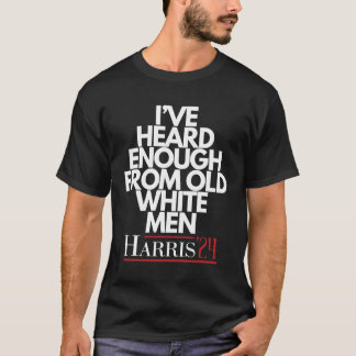 Camiseta He oído suficiente del viejo blanco