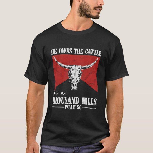 Camiseta He Owns The Cattle On A Thousand Hills Bull Skull  (Anverso)