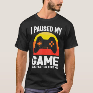 Camiseta He parado mi charla de juego rápido o alimentado m