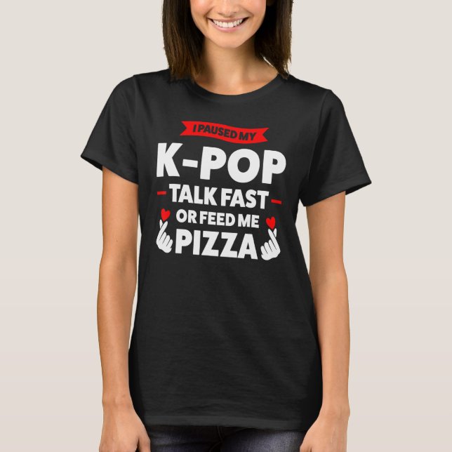 Camiseta He parado mi charla pop rápida K pop merk pop pop  (Anverso)