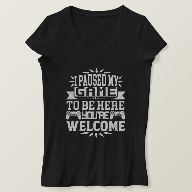 Camiseta He parado mi juego para estar aquí. (Anverso del diseño)