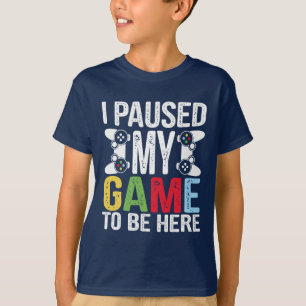 Camiseta He parado mi juego para estar aquí divertido juego