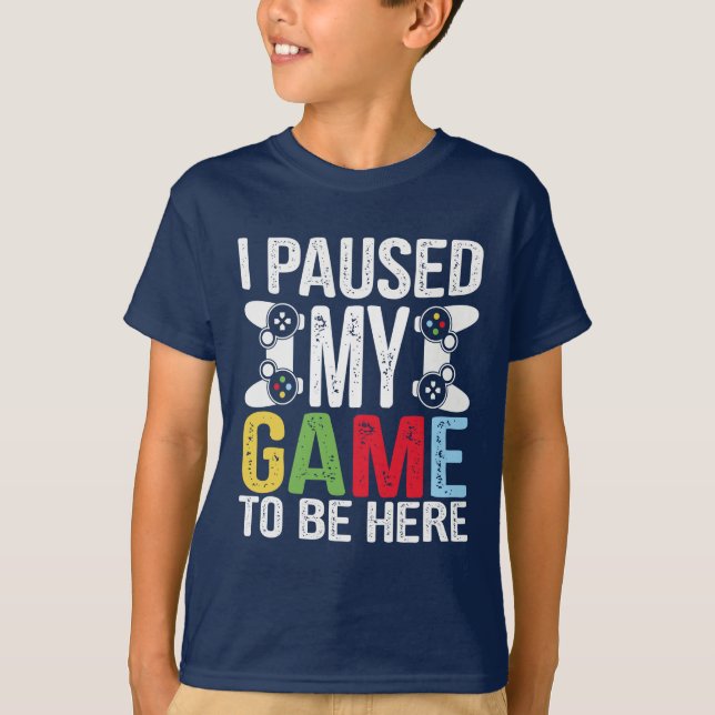 Camiseta He parado mi juego para estar aquí divertido juego (Anverso)