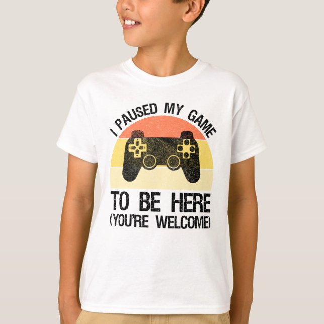 Camiseta He parado mi juego para estar aquí (eres bienvenid (Anverso)