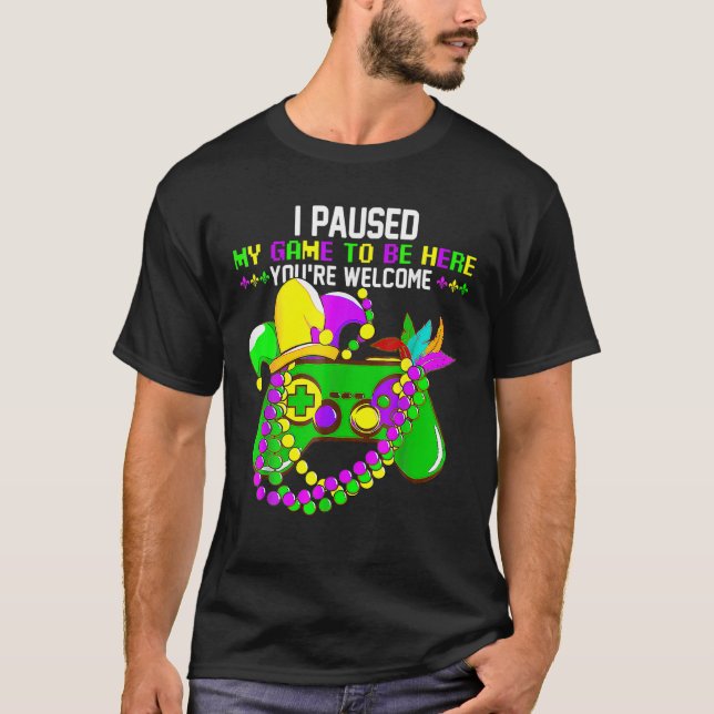 Camiseta He parado mi juego para estar aquí Eres gracioso M (Anverso)