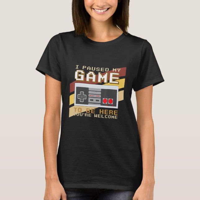 Camiseta He parado mi juego para estar aquí. Eres retro G d (Anverso)