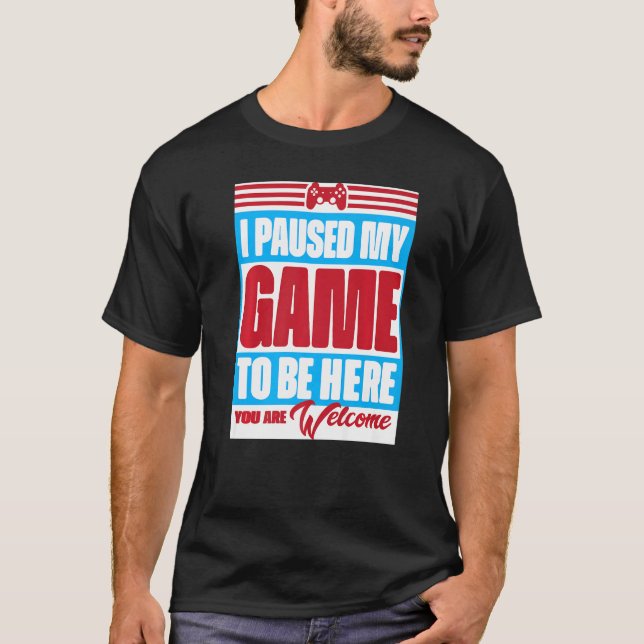 Camiseta He parado mi juego para estar aquí. Eres retro G d (Anverso)