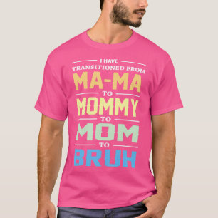 Camiseta He Pasado De Mamá En Mamá A Mamá A Mamá
