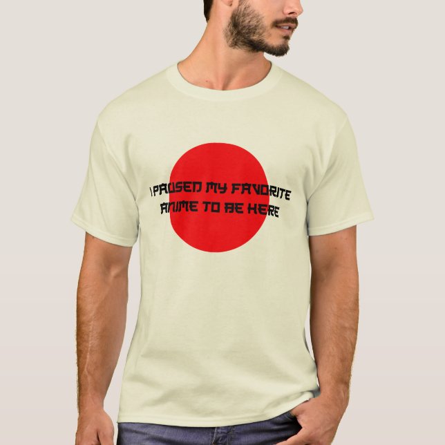 Camiseta He Pausado Mi Anime Favorito Para Estar Aquí (Anverso)