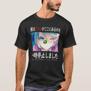 Camiseta He Pausado Mi Anime Para Estar Aquí Anime Merch Ja