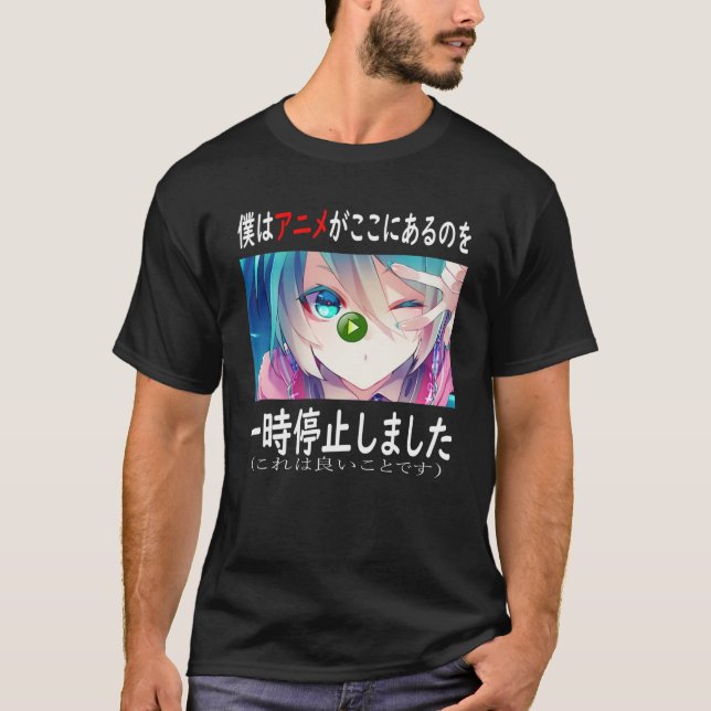 Camiseta He Pausado Mi Anime Para Estar Aquí Anime Merch Ja (Anverso)