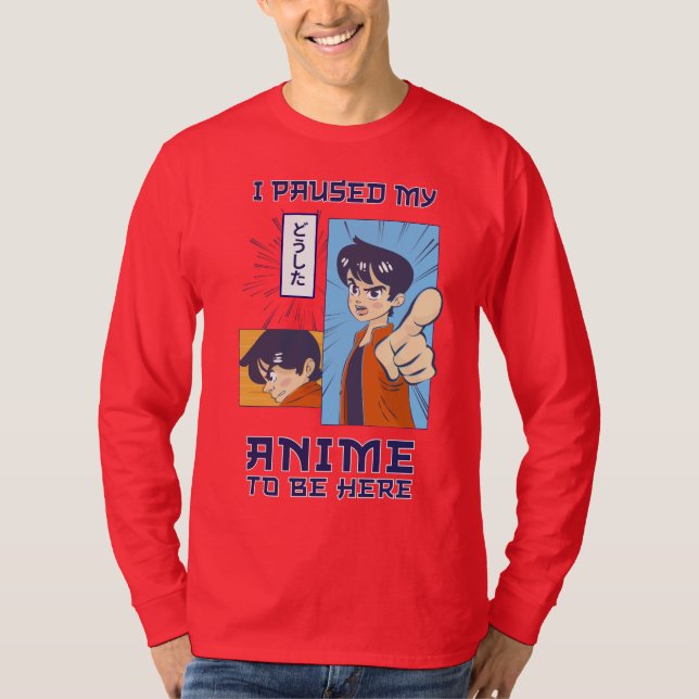 Camiseta He Pausado Mi Anime Para Estar Aquí | Citas divert (Anverso)