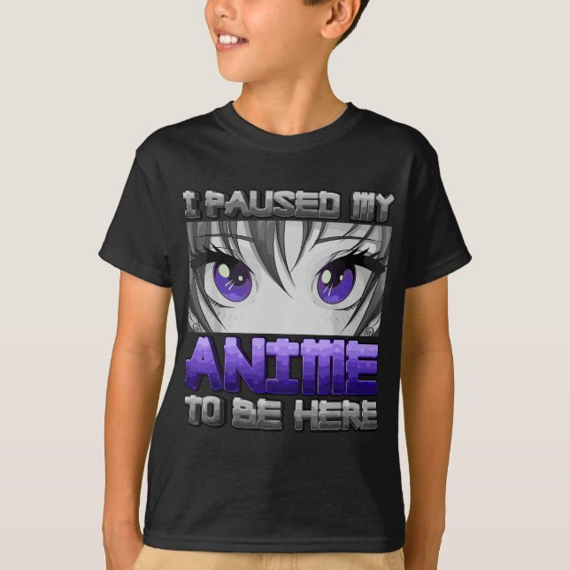 Camiseta He Pausado Mi Anime Para Estar Aquí Los Regalos De (Anverso)