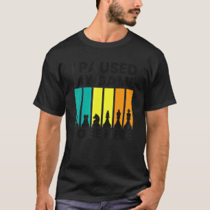 Camiseta He Pausado Mi Juego Para Estar Aquí Ajedrez