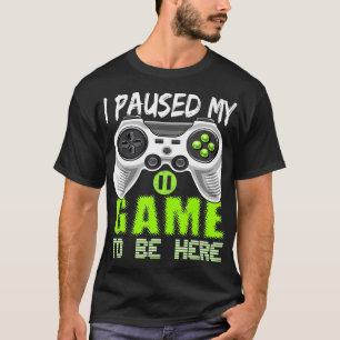 Camiseta He Pausado Mi Juego Para Estar Aquí Controlador D