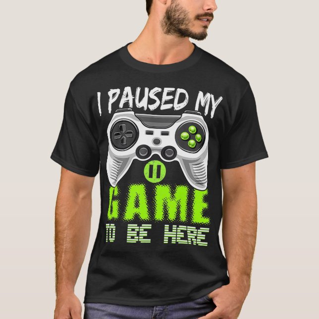 Camiseta He Pausado Mi Juego Para Estar Aquí Controlador De (Anverso)