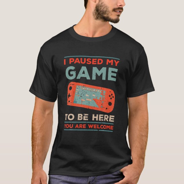 Camiseta He Pausado Mi Juego Para Estar Aquí, Funny Retro V (Anverso)