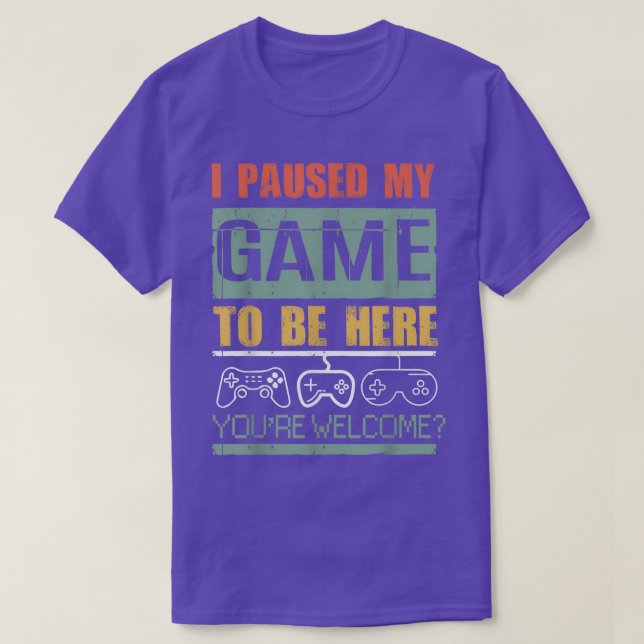 Camiseta He Pausado Mi Juego Para Estar Aquí, Hombres, Chic (Diseño del anverso)
