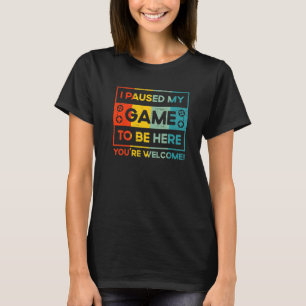 Camiseta He Pausado Mi Juego Para Estar Aquí Juego De Conso
