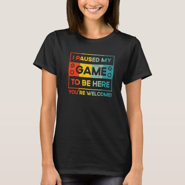 Camiseta He Pausado Mi Juego Para Estar Aquí Juego De Conso (Anverso)