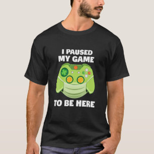 Camiseta He Pausado Mi Juego Para Estar Aquí Jugadores De H