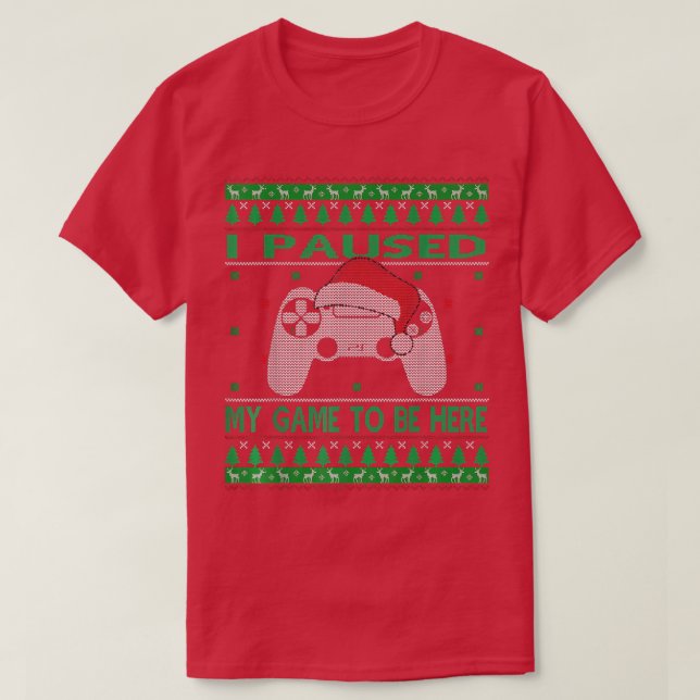 Camiseta He Pausado Mi Juego Para Estar Aquí Navidades Fea (Diseño del anverso)
