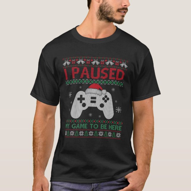Camiseta He Pausado Mi Juego Para Estar Aquí Navidades Muy  (Anverso)