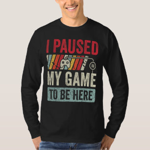 Camiseta He Pausado Mi Juego Para Estar Aquí Retro Gamer Ho